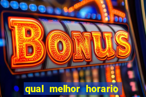 qual melhor horario para jogar big bass bonanza